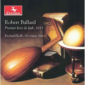 Ballard / Kolb - Premier Livre de Luth 1611  CD